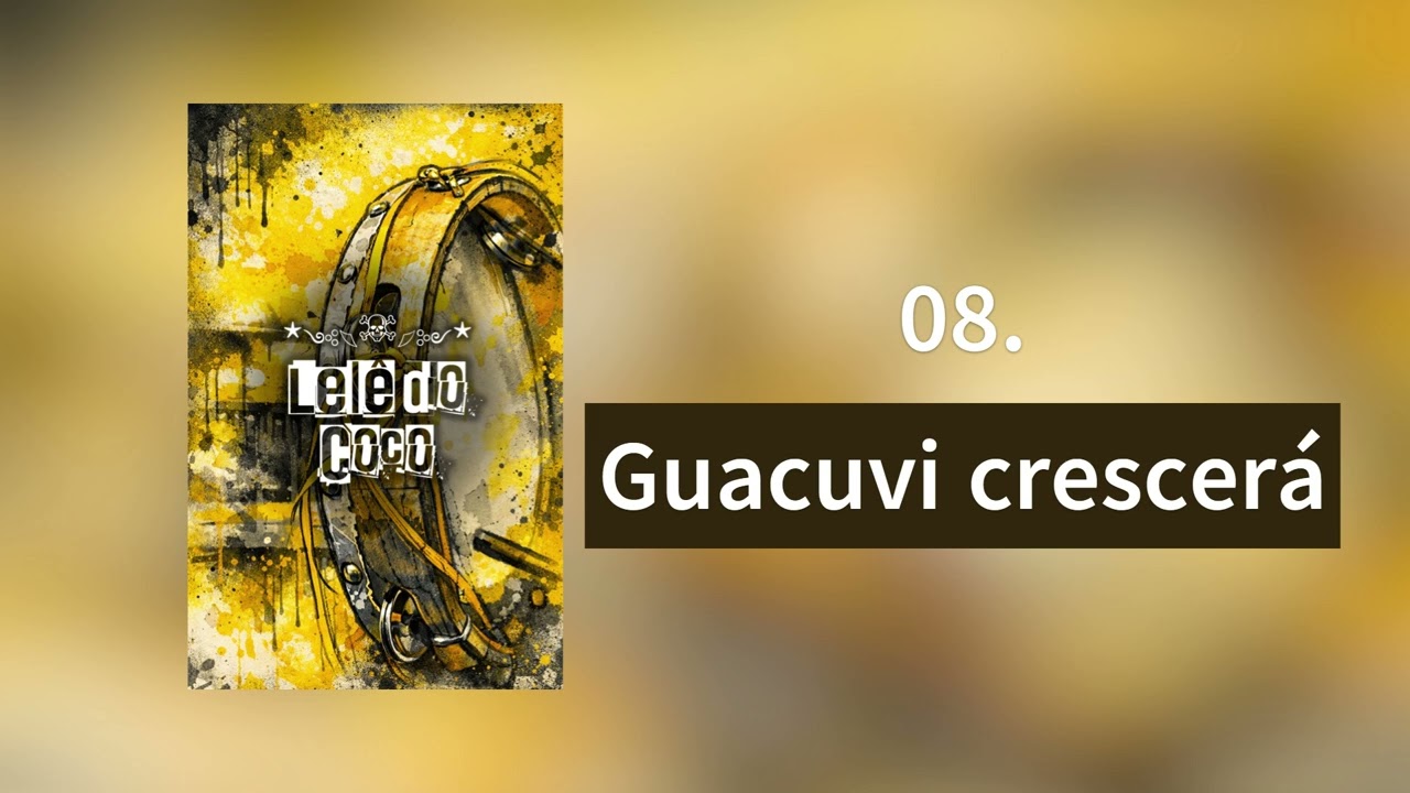 08. Guacuvi crescerá (reupload)
