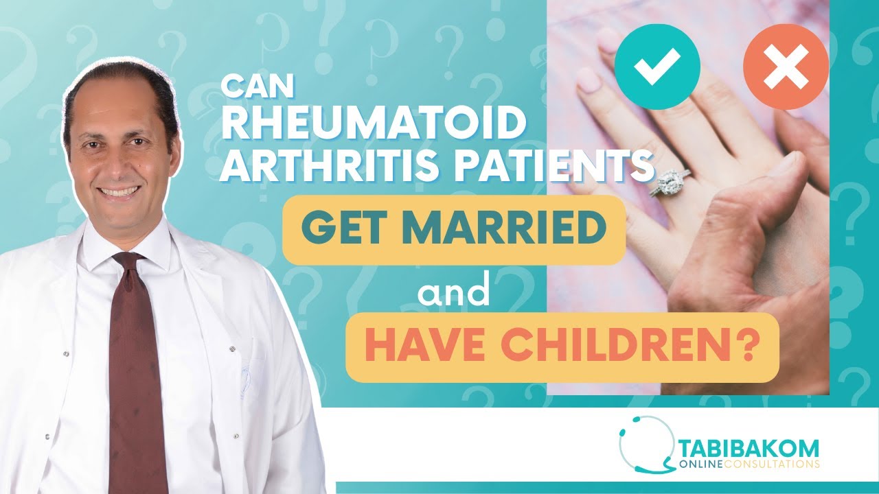 Can Rheumatoid Arthritis Patients Get Married And Have Children?
