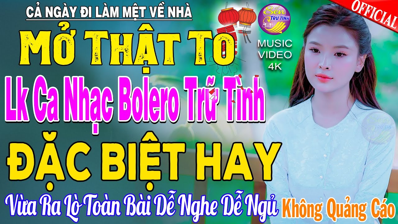 LK Nhạc Trữ Tình Bolero KHÔNG QUẢNG CÁO Cả Xóm Phê -TUYỆT PHẨM Bolero Sến Xưa Ngọt Ngào TOÀN BÀI HAY
