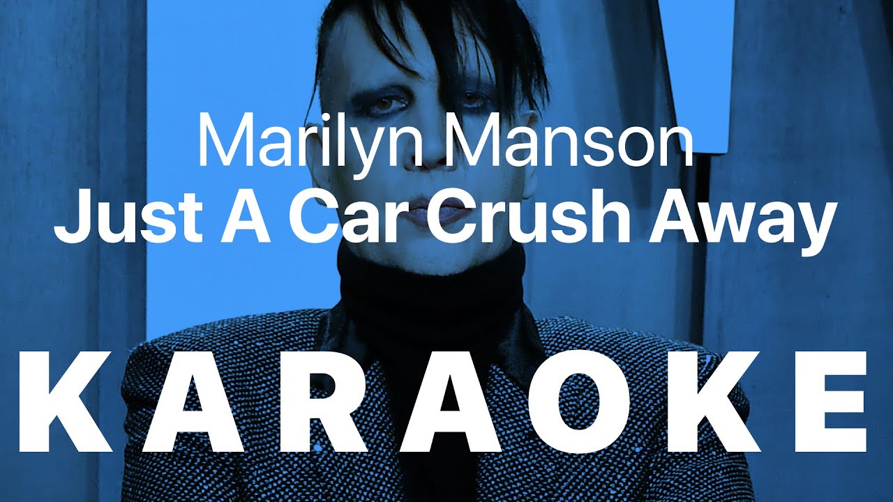 Marilyn Manson - Just A Car Crush Away KARAOKE
