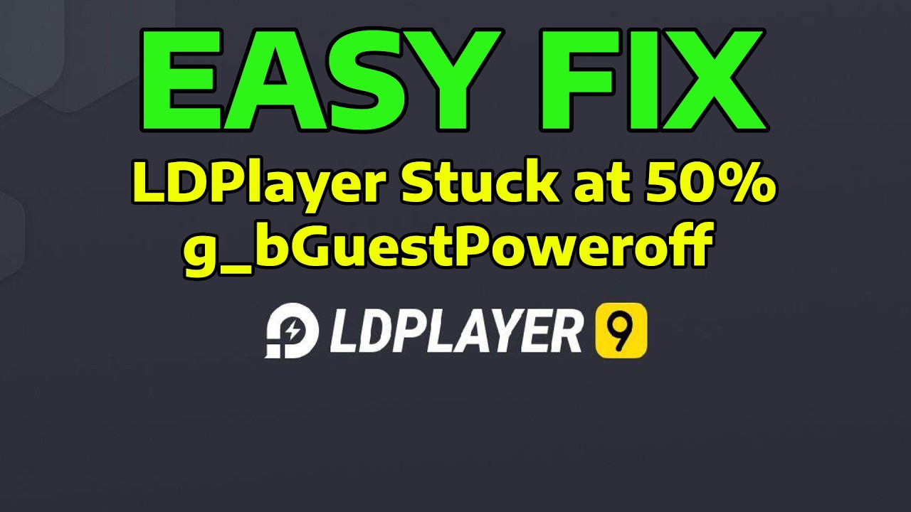 How To Fix LDPlayer Stuck At 50% Error Code g_bGuestPoweroff FastPipeAPI.cpp:1161/1153