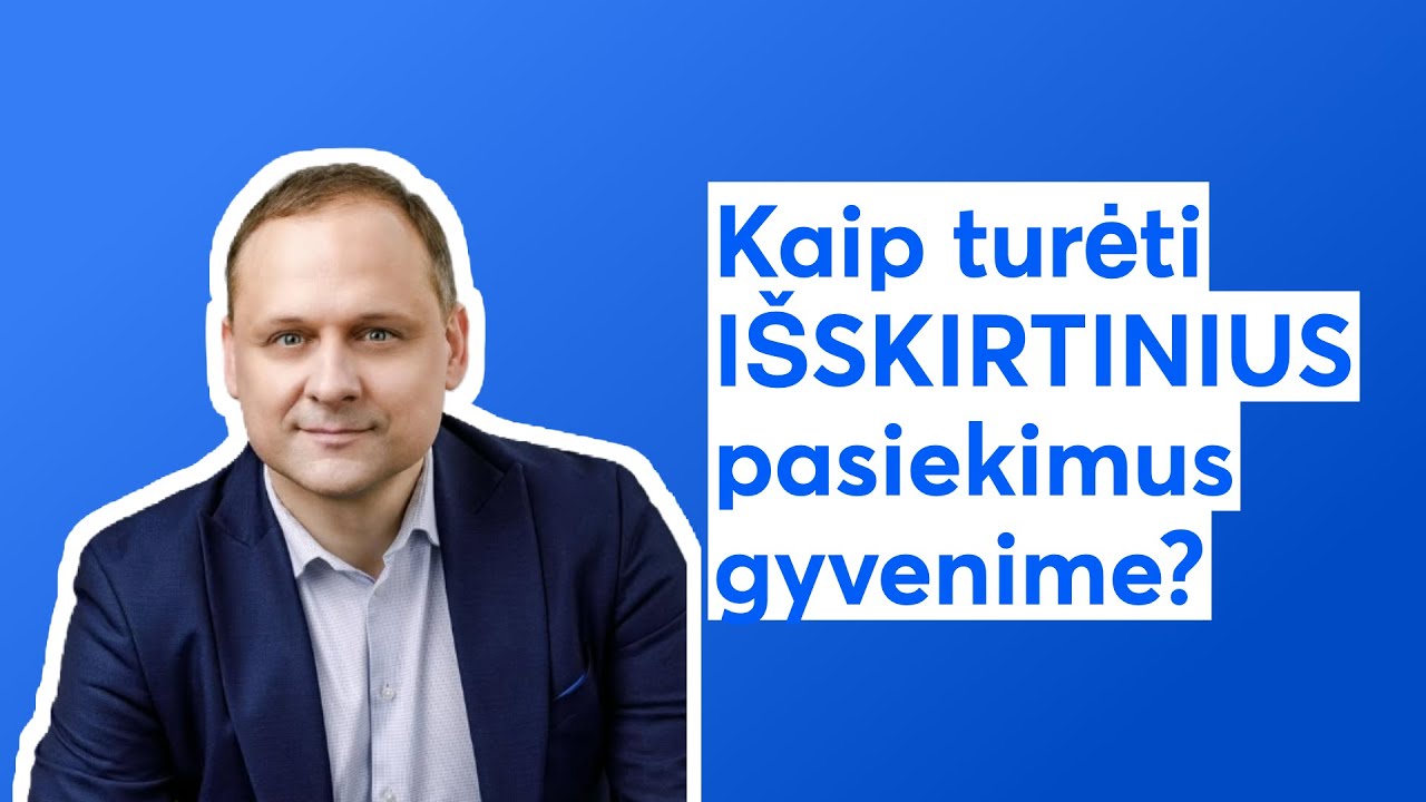 Kaip turėti IŠSKIRTINIUS pasiekimus gyvenime?