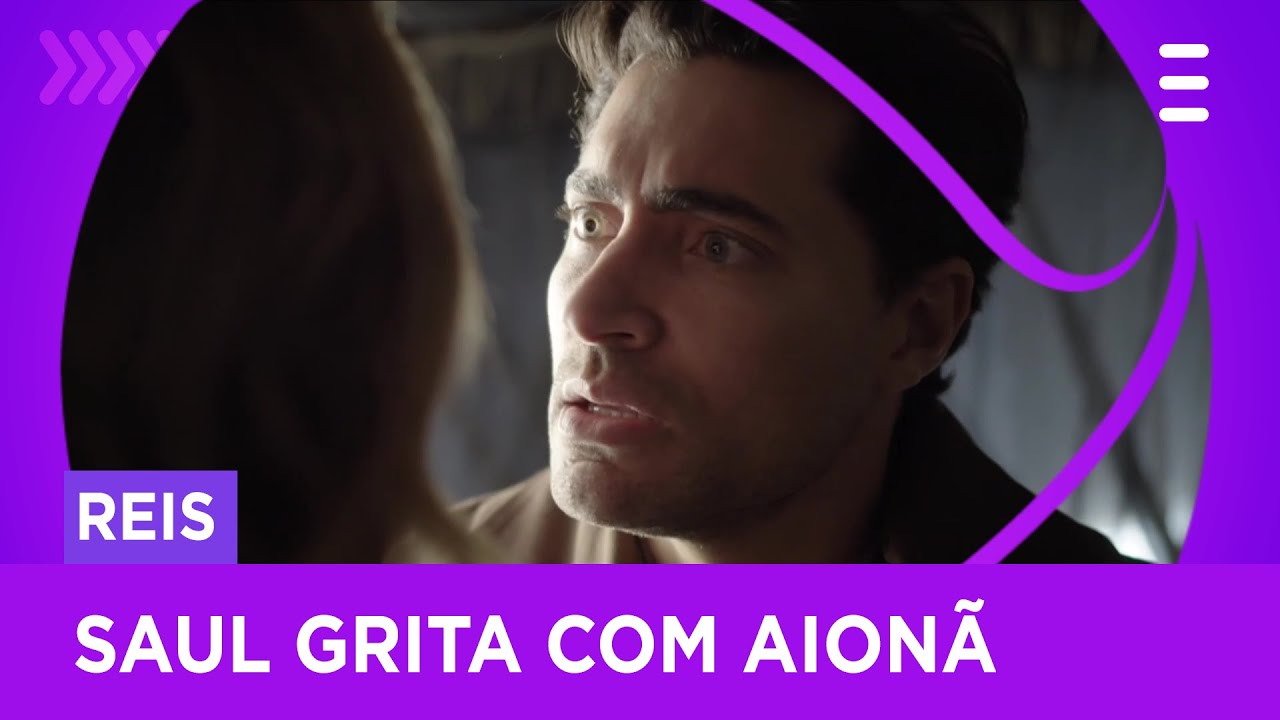 Saul descontrola-se e grita com Ainoã | Reis