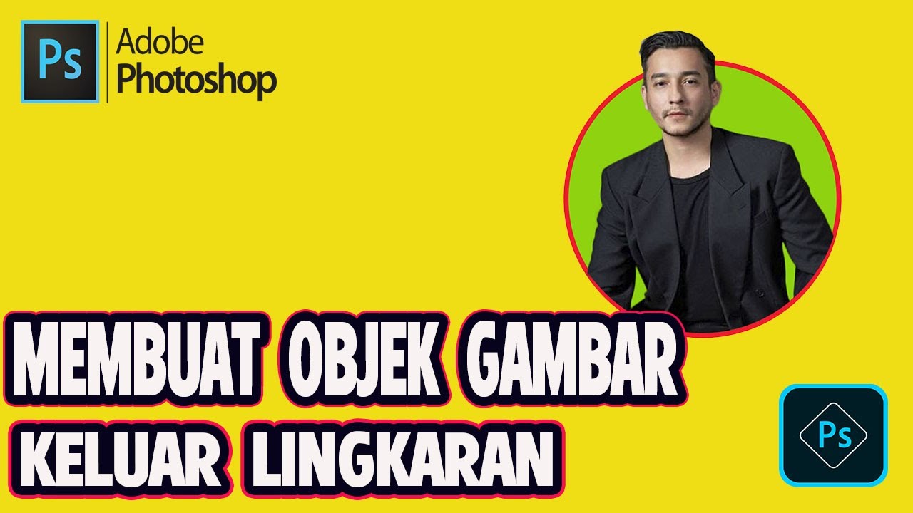 Cara Membuat Objek Gambar keluar Lingkaran di Photoshop | Belajar Adobe Photoshop