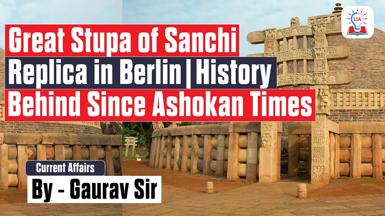 The Great Stupa of Sanchi: Replica in Berlin & Its Historical Legacy Since Ashokan Times