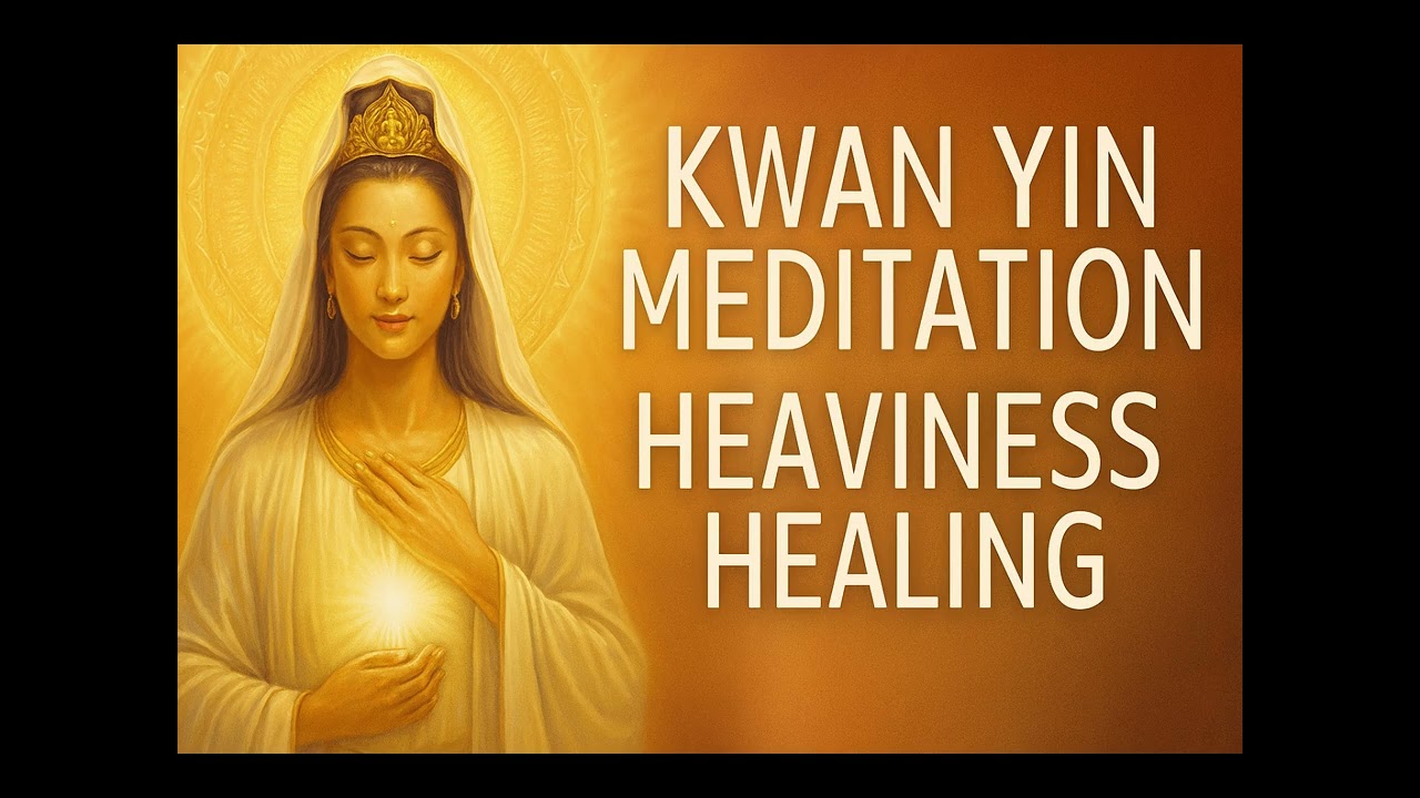 Kuan Yin Meditation to Relieve that Heavy Feeling #meditation #meditationtechniques