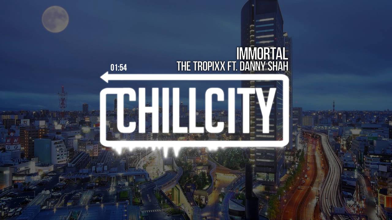 The Tropixx Ft. Danny Shah - Immortal