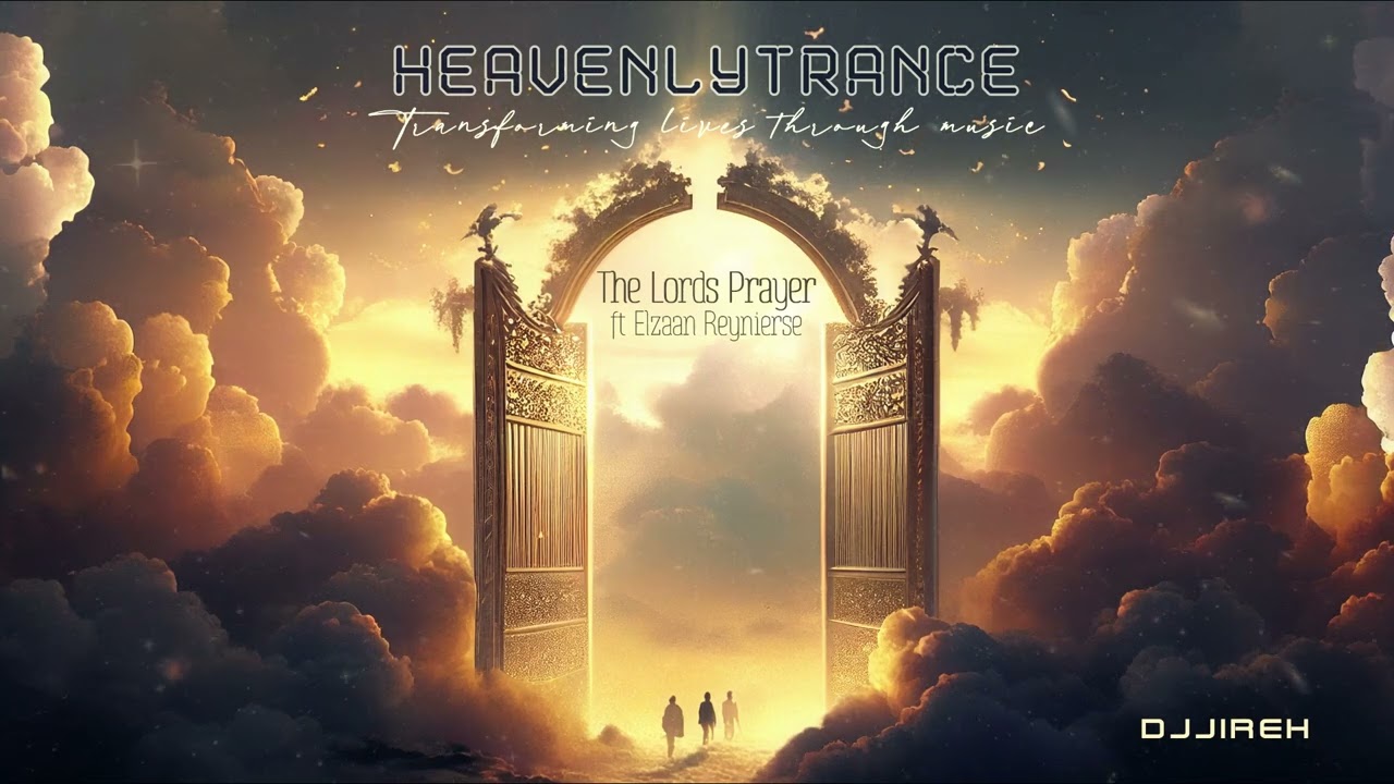 DJJireh - The Lords Prayer ft Elzaan Reynierse, Christian Dance Music, Upbeat Christian Dance Music
