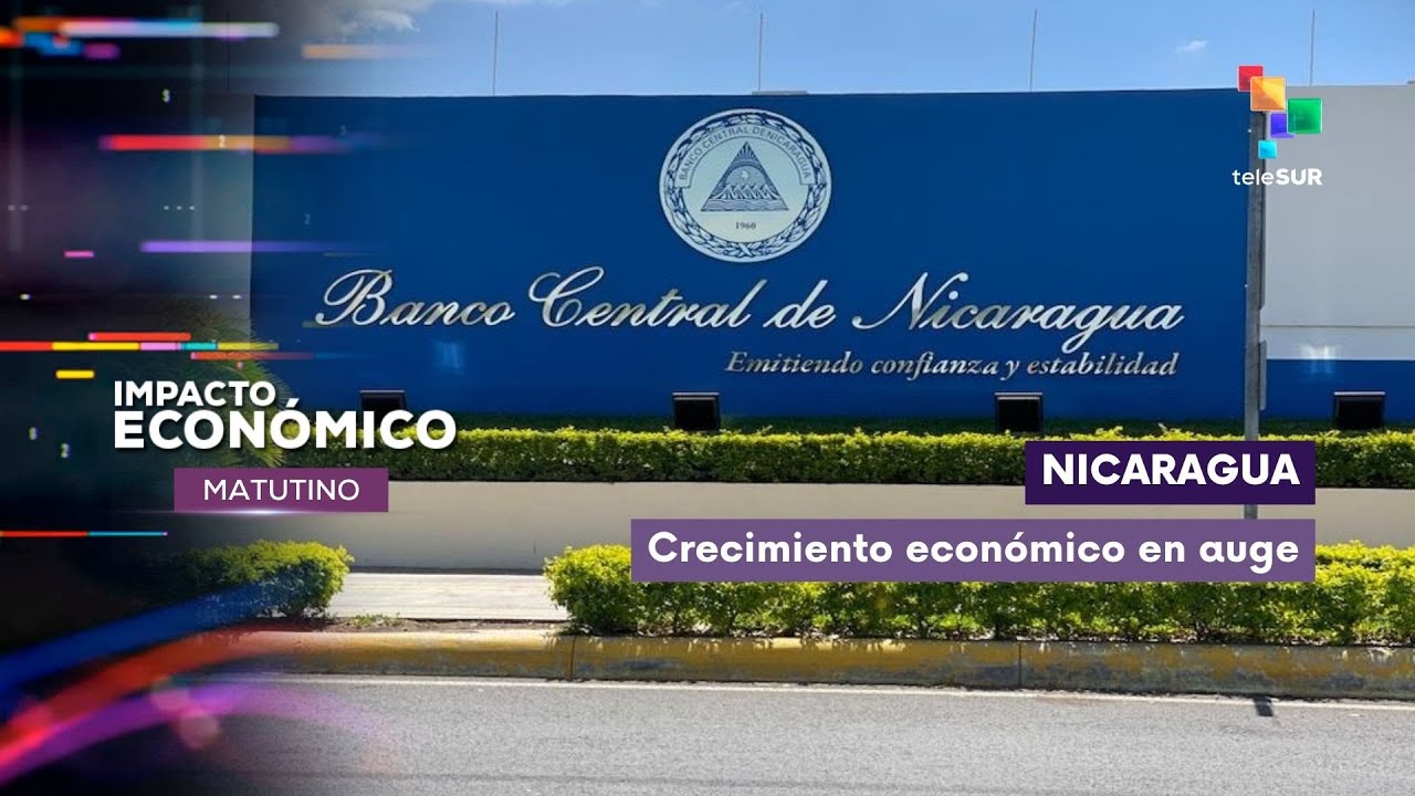 Impacto Económico | Nicaragua | Crecimiento económico en auge