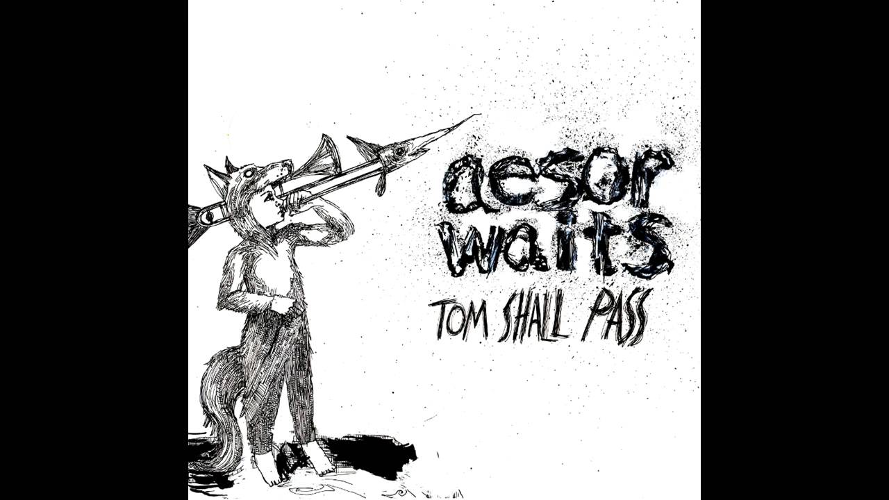 AESOP WAITS - Tom Shall Pass (Aesop Rock vs Tom Waits) [full album]
