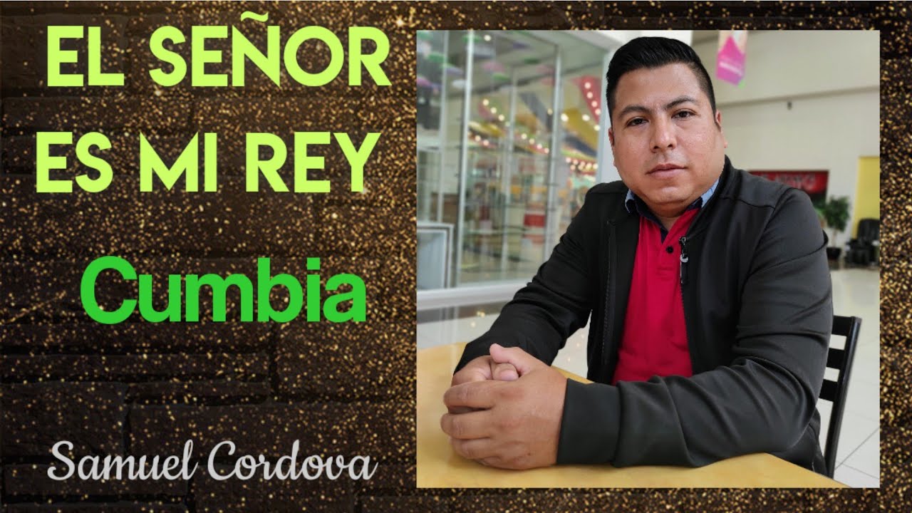 CUMBIA TROPICAL CRISTIANA - Samuel Cordova - El señor es mi Rey
