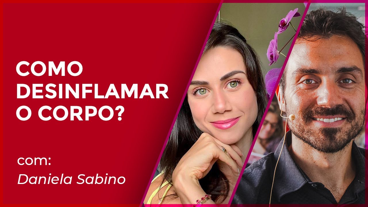 COMO DESINFLAMAR O CORPO? com Daniela Sabino