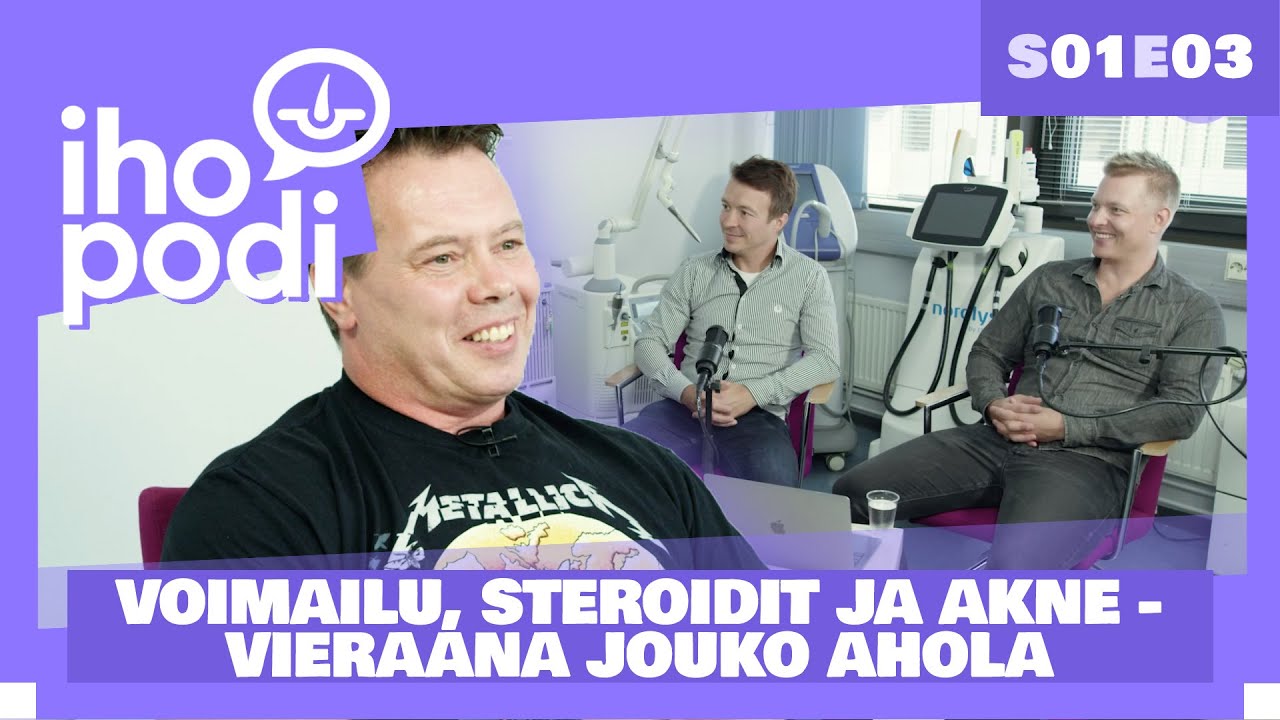 Ihopodi - S01E03 – VOIMAILU, STEROIDIT & AKNE - vieraana JOUKO AHOLA