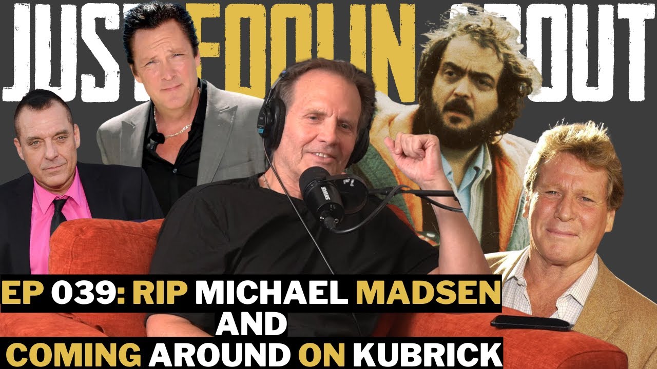 039: Remembering Michael Madsen & Taking A Fresh Look at Stanley Kubrick Films