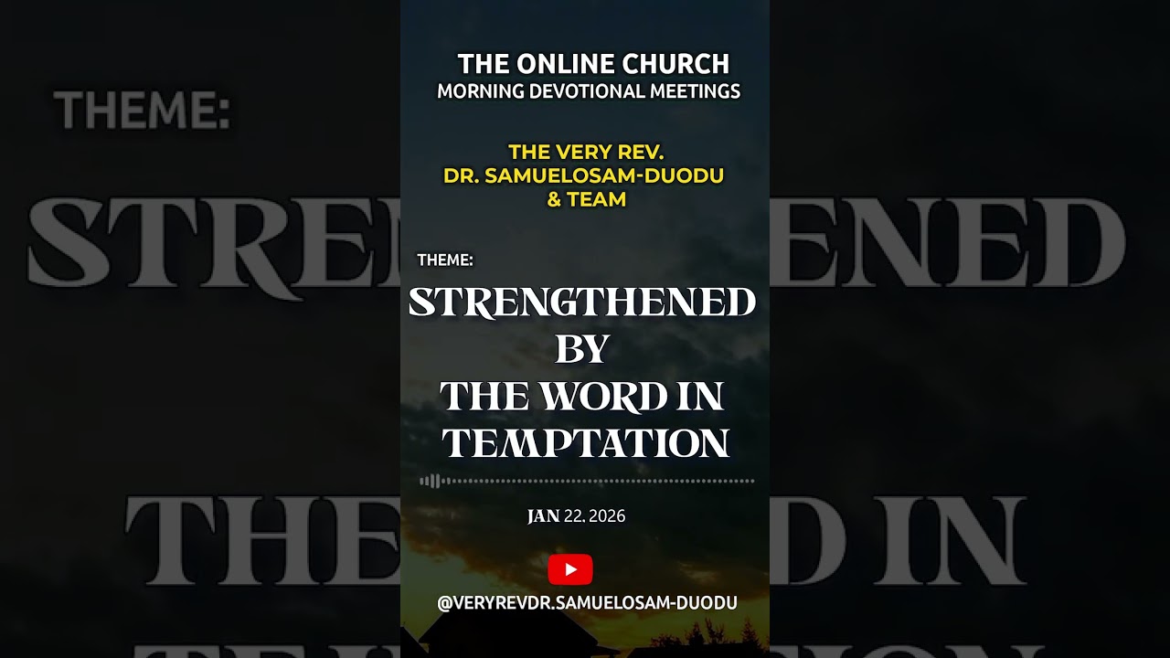 Strengthened by the Word in Temptation Dr  Samuel Osam Duodu   Online Morning Devotion   jan 22 2026