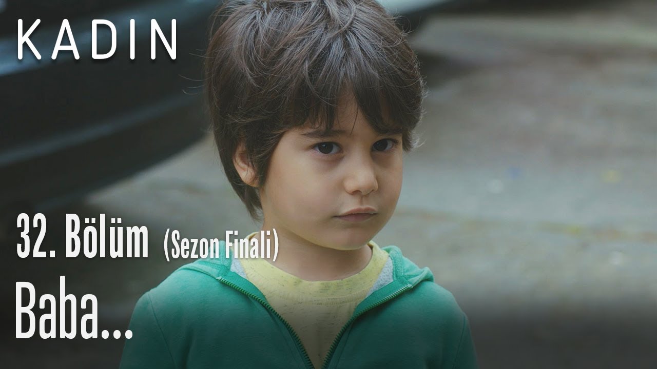 Baba... - Kadın 32. Bölüm (Sezon Finali)