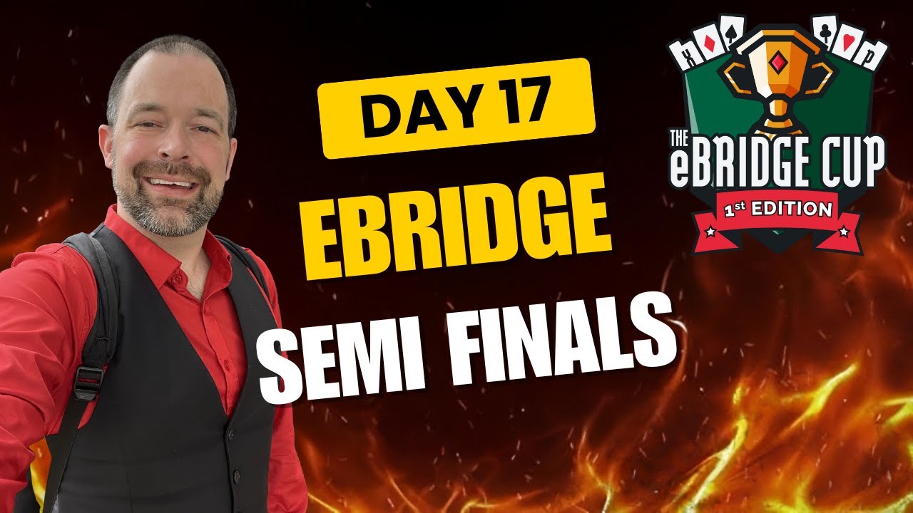 eBridge Semis - Day 17