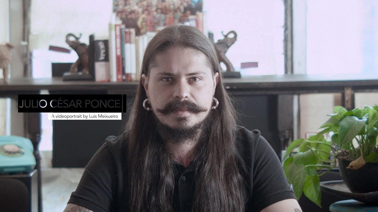 Julio César Ponce || A videoportrait by Luis Meixueiro