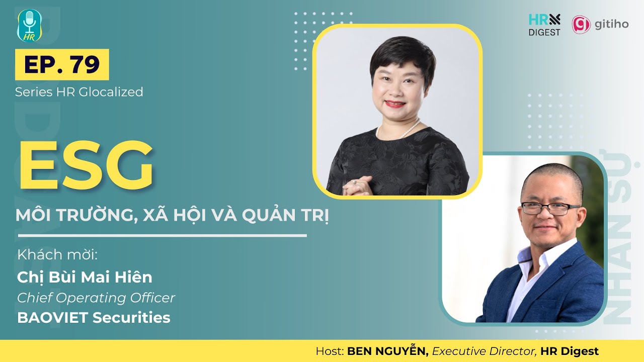 ESG - MÔI TRƯỜNG, XÃ HỘI VÀ QUẢN TRỊ | HR GLOCALIZED | PODCAST NHÂN SỰ EP.79
