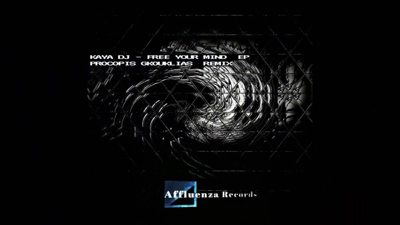 Kaya DJ - Free Your Mind (Original Mix) [Affluenza Records]