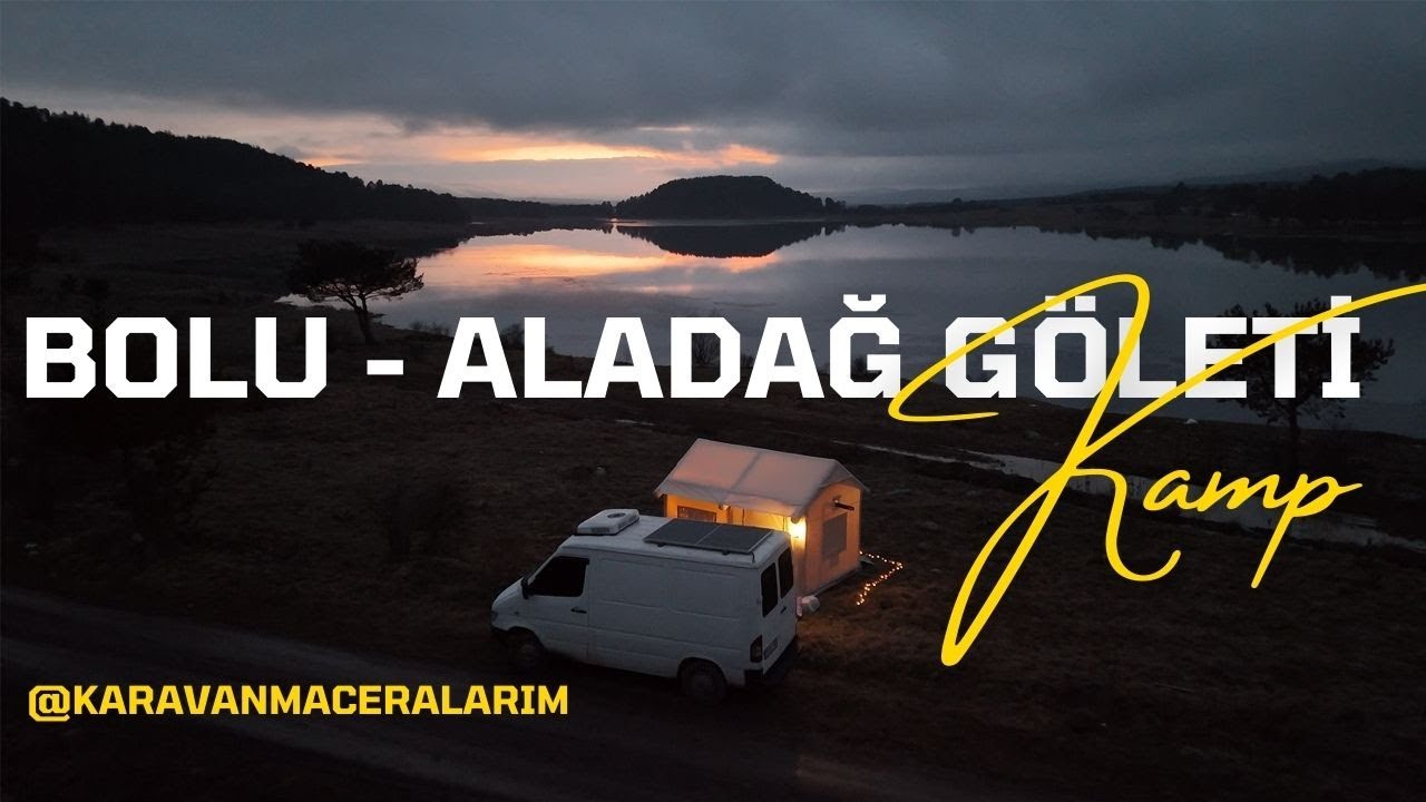 BOLU - ALADAĞ GÖLETİ KAMP (BOLU ALADAĞ POND CAMP)