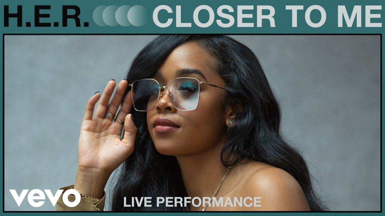 H.E.R. - Closer To Me (Live Performance) | Vevo