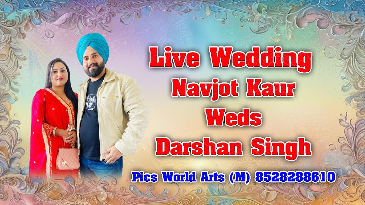 Live Wedding- :  Navjot Kaur Weds Darshan Singh -: Live By  { Pics world Arts8528288610 }