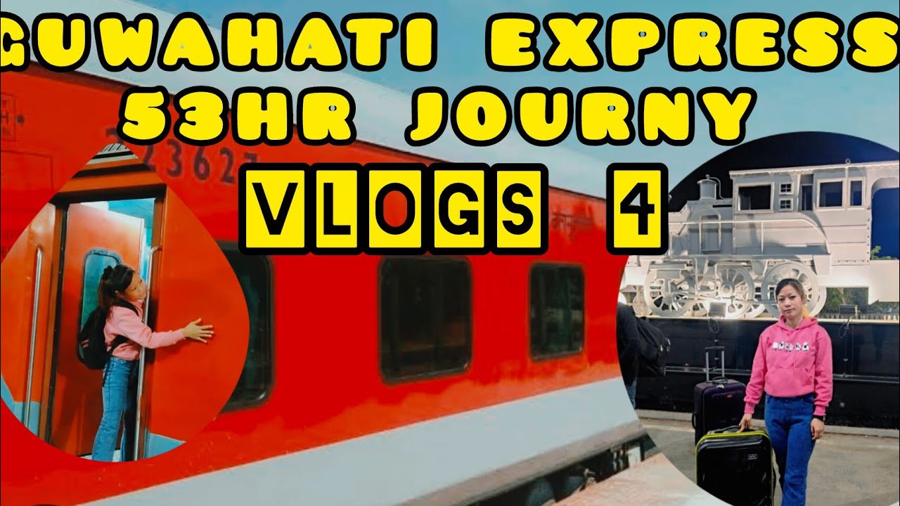 Banglore to Assam Guwahati Express journy 53hr 2days & 5hr