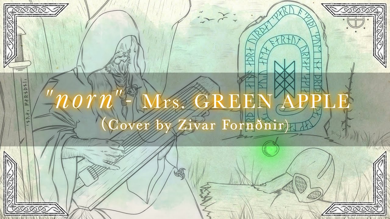 Zivar Fornðnir - norn (from Mrs. GREEN APPLE) Vikings Cover