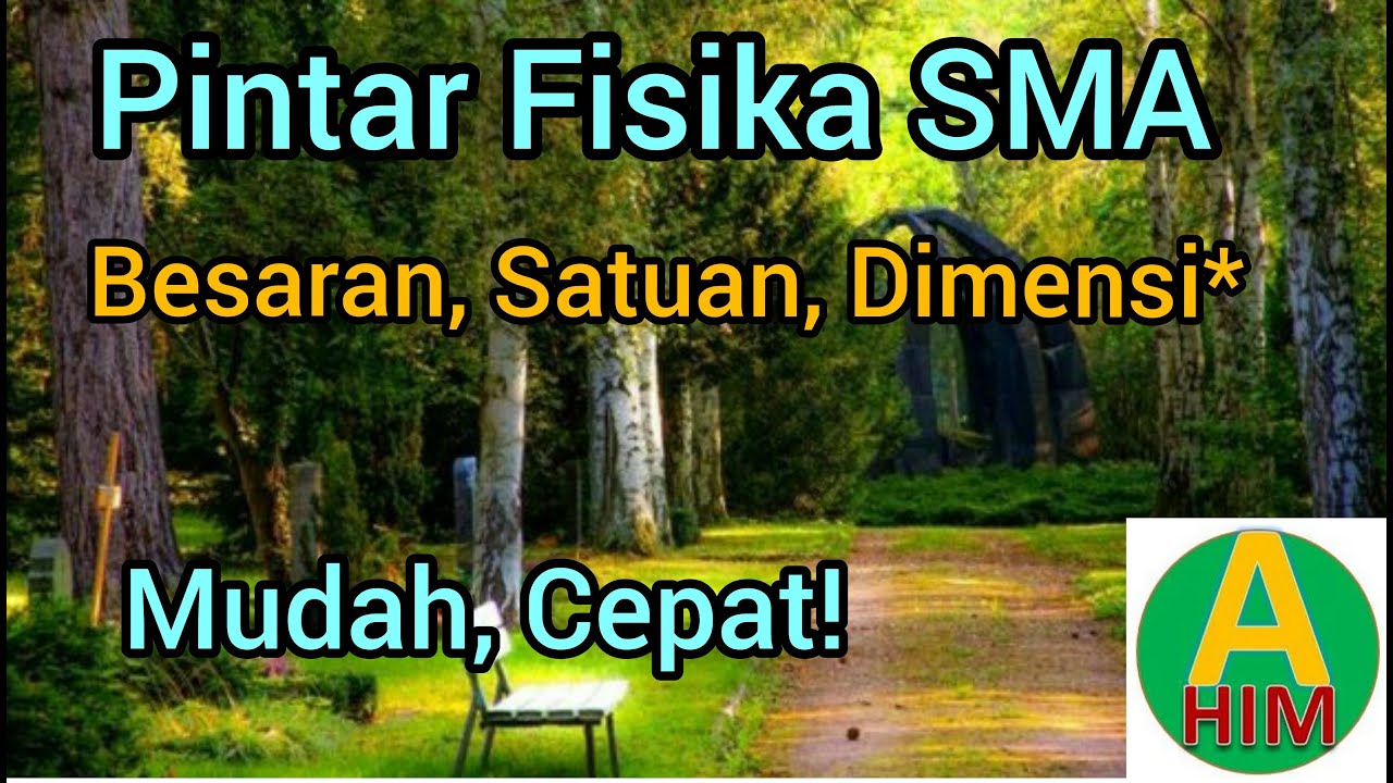 #AHIMChannel #fisika #besaransatuandimensi PINTAR FISIKA SMA, BESARAN, SATUAN, DIMENSI, MUDAH!