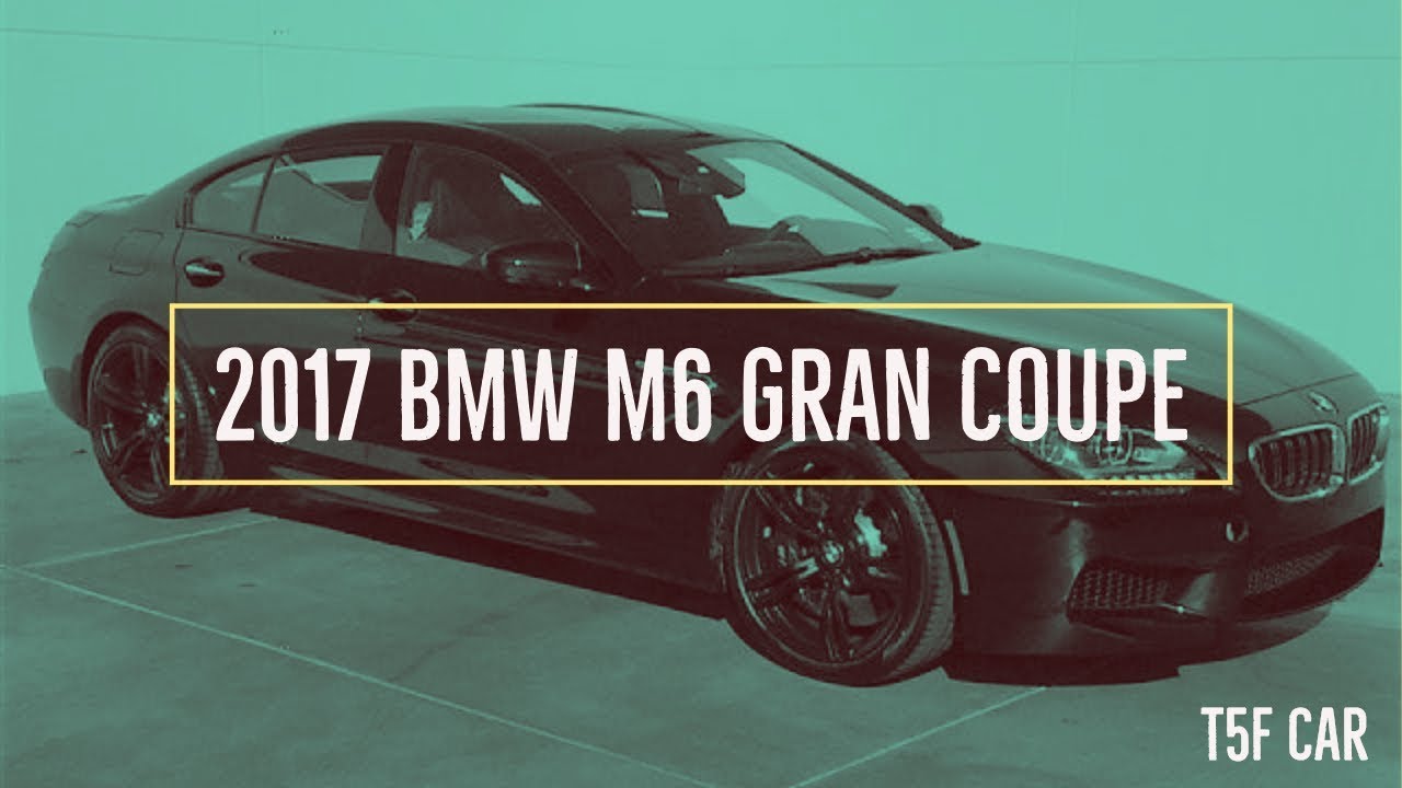 2017 BMW M6 Gran Coupe - Top 5 Features