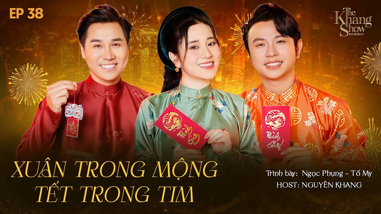 The Khang Show MUSIC WAVE - EP 38 | Xuân Trong Mộng & Tết Trong Tim - Tố My ft. Ngọc Phụng