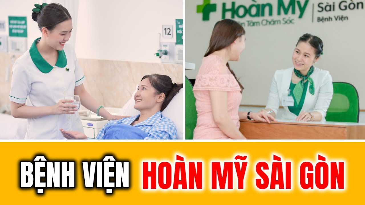 Bệnh Viện Hoàn Mỹ Sài Gòn Chất Lượng Dịch Vụ Tốt Yên Tâm Đến Bệnh Viên Này
