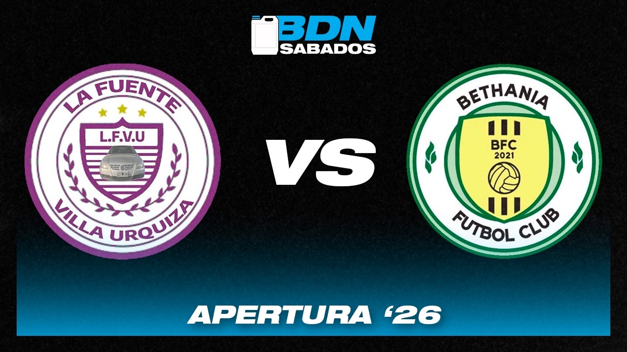 [APERTURA '26 SAB] FUENTE DE URQUIZA VS BETHANIA FC