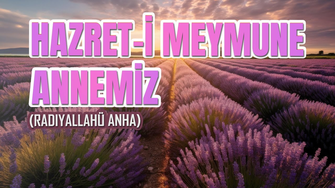 Efendimizin “Aleyhisselâm” Son Hanımefendisi