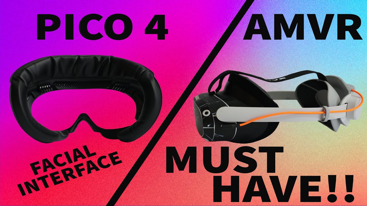 AMVR PICO 4 FACIAL INTERFACE - UNBELIEVABLE IMPROVEMENT!