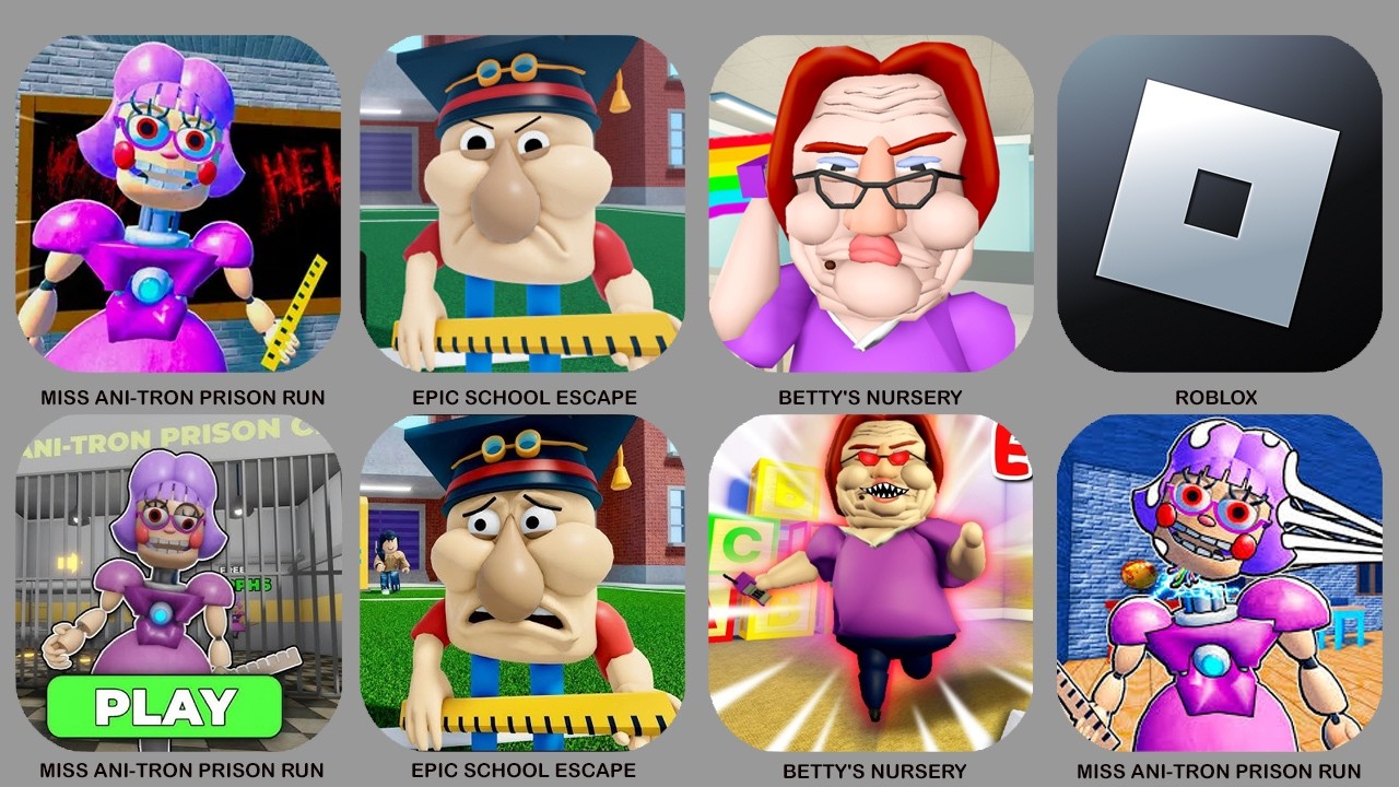 ROBLOX : MISS ANI-TRON PRISON RUN, EPIC SCHOOL ESCAPE, BETTY'S NURSERY,.......