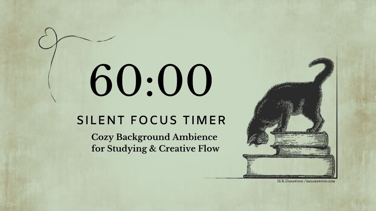 60 Min Silent Focus Timer | Cozy Background Ambience for Studying & Creative Flow
