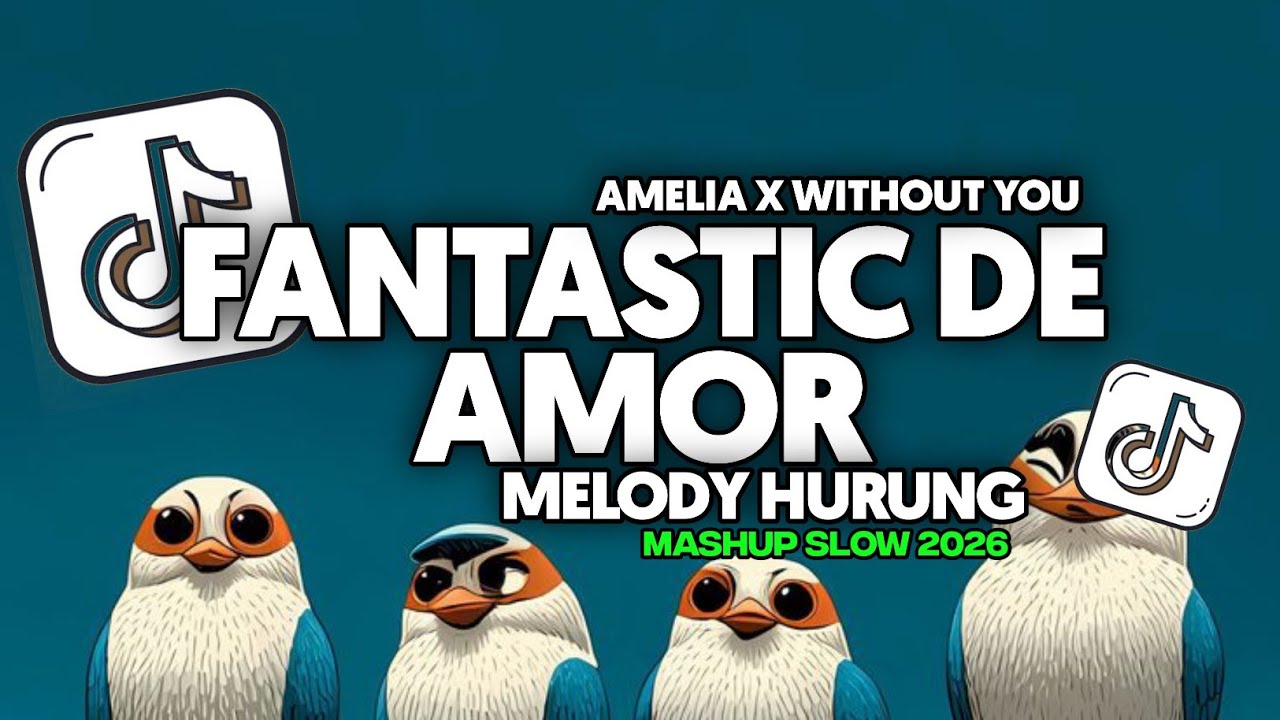 DJ FANTASTIS DE AMOR X AMELIA X WITHOUT YOU X MELODY HURUNG FULL SONG Vel Bass 2026