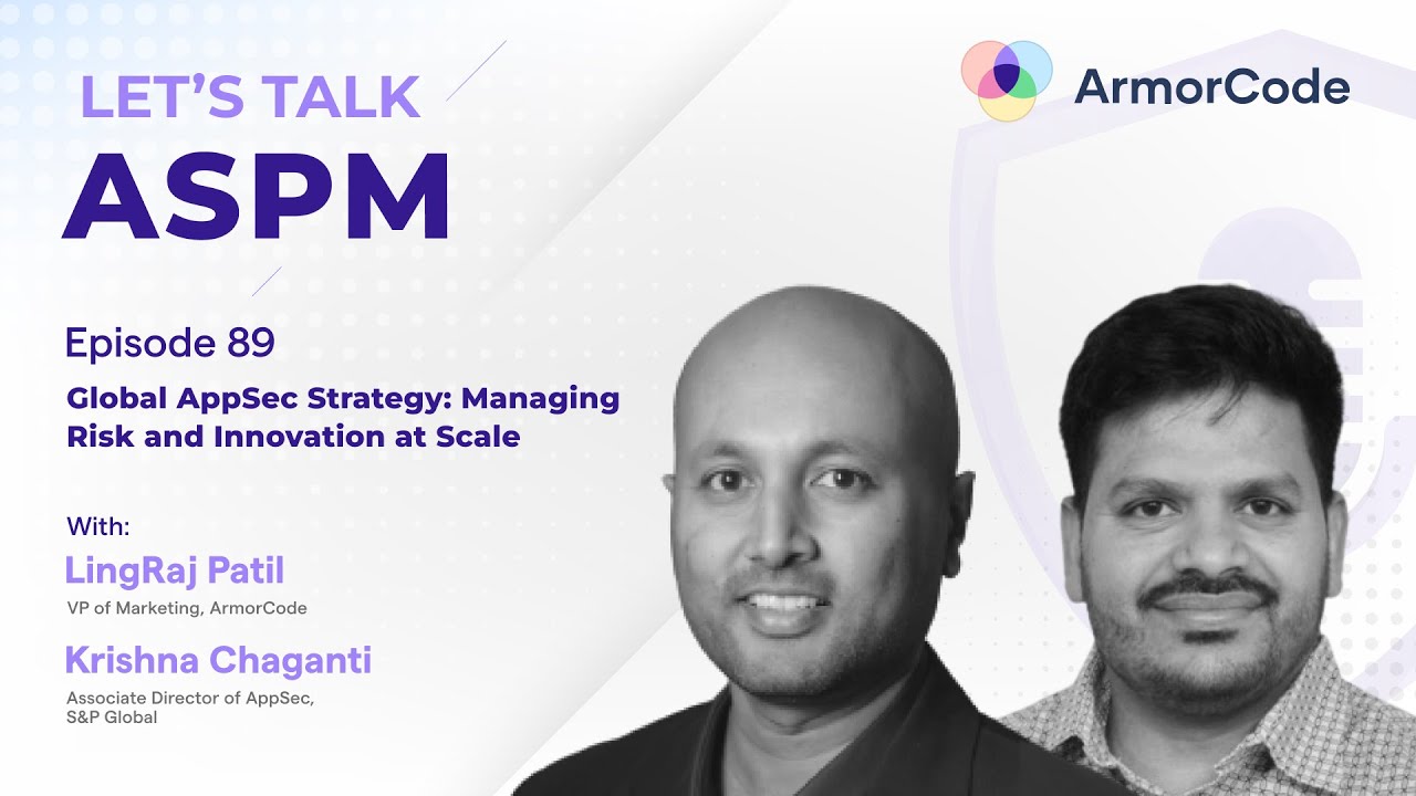 Global AppSec Strategy Managing Risk and Innovation at Scale | Let's Talk ASPM #89