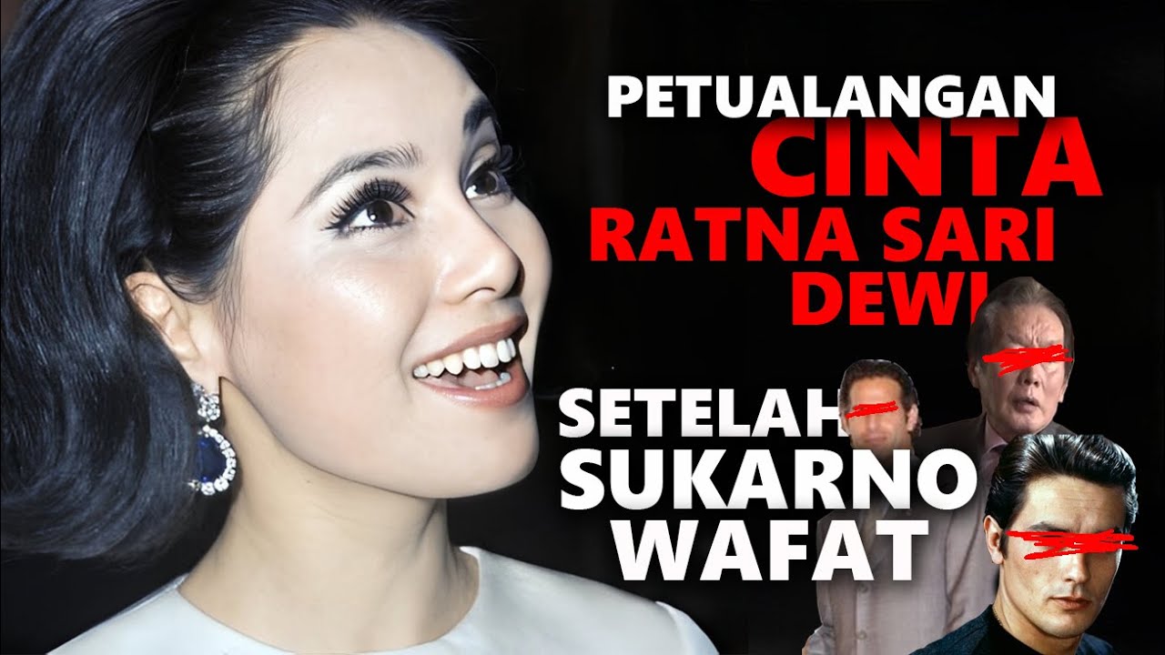 DARI AKTOR TAMPAN, BERONDONG, SAMPAI KONGLOMERAT | RATNA SARI DEWI SUKARNO