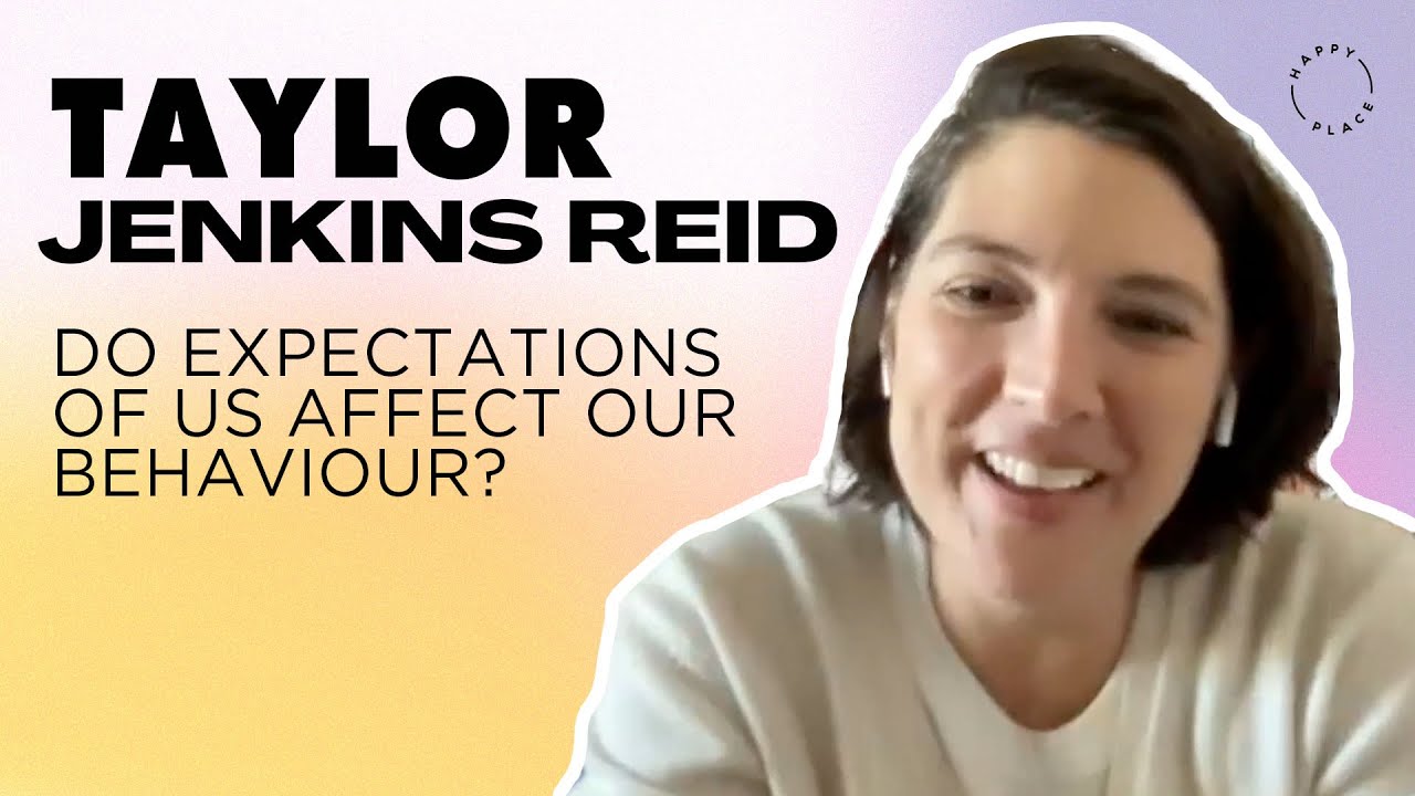 Do expectations of us affect our behaviour? Taylor Jenkins Reid