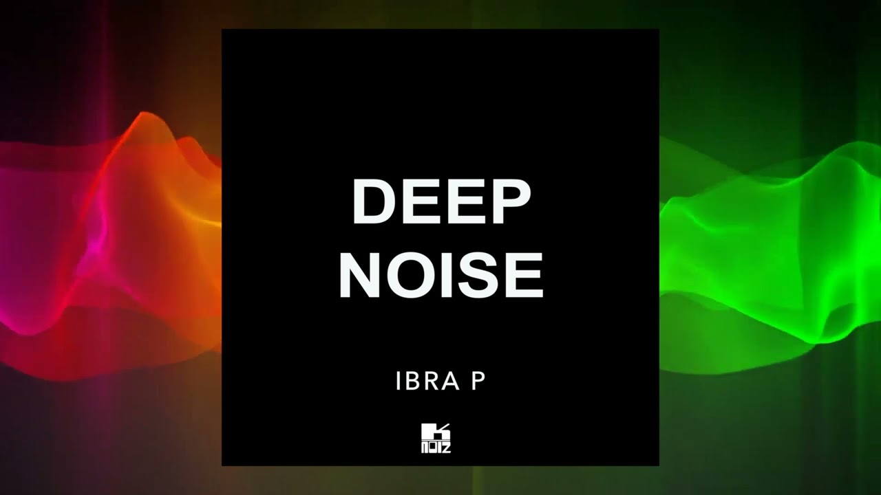 Deep Noise - IBRA P