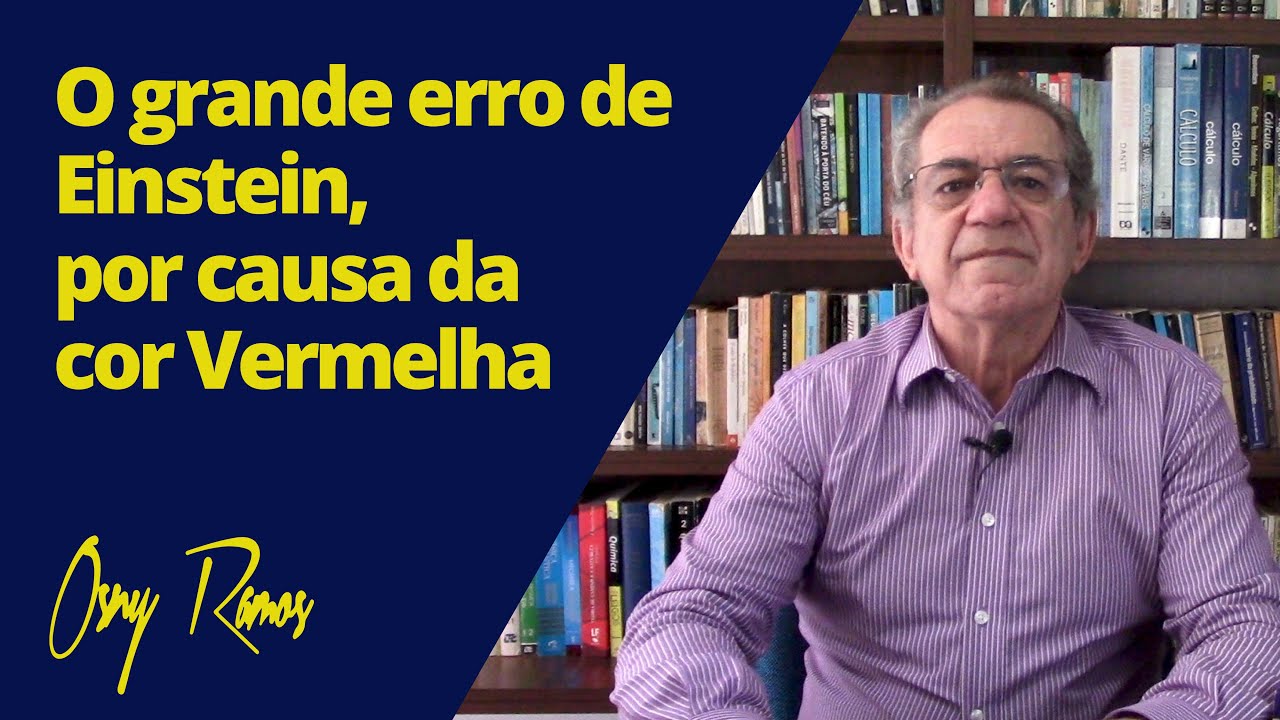 O GRANDE ERRO DE EINSTEIN, POR CAUSA DA COR VERMELHA