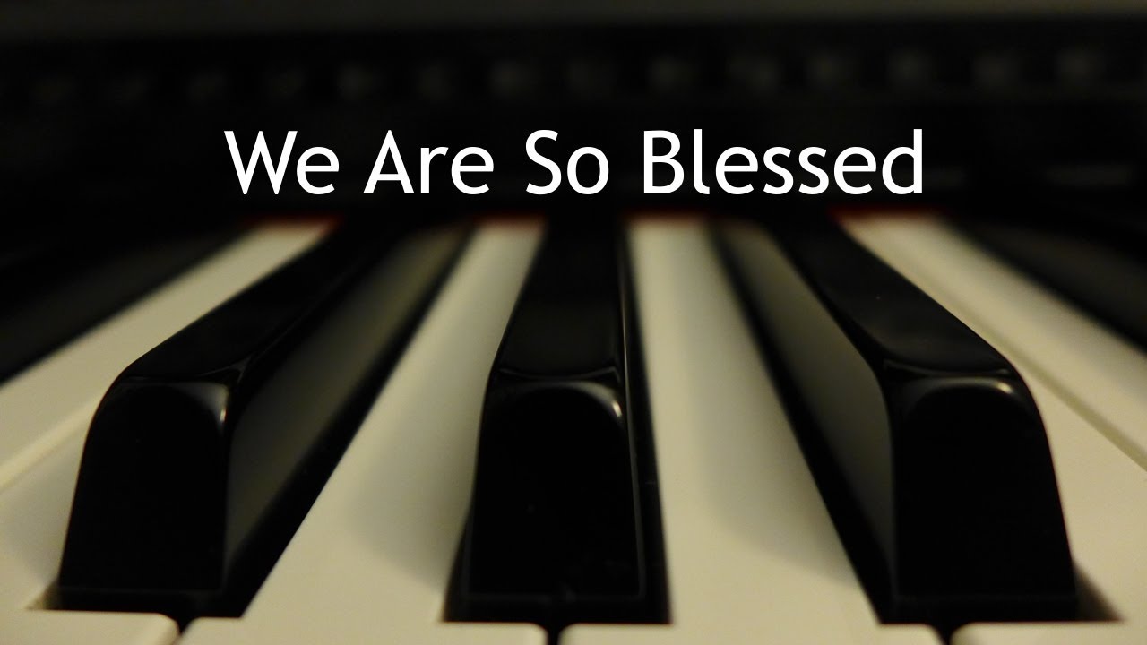 We Are So Blessed - piano instrumental cover with lyrics