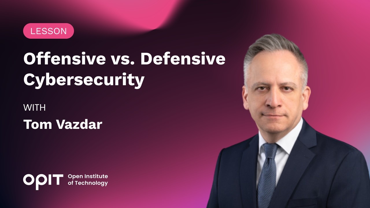 Offensive vs. Defensive Cybersecurity: The human element - Lessons from Prof. Tom Vazdar