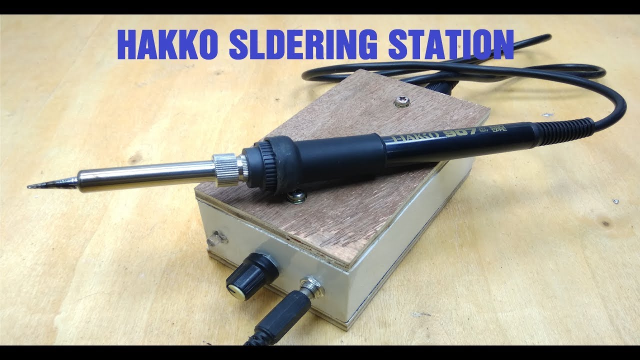 Home Make Hakko Station, Soldering Station New Project 2018
