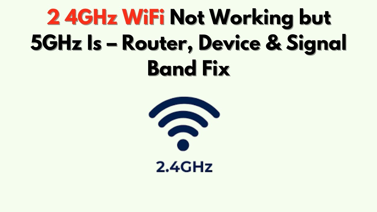 2 4GHz WiFi Not Working but 5GHz Is &ndash; Router, Device & Signal Band Fix