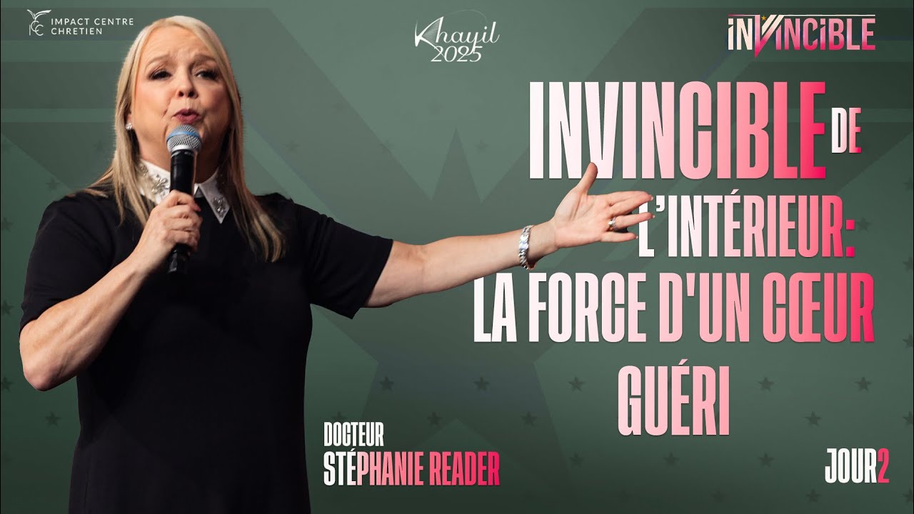 J2 - Invincible de l'intérieur : La force d'un cœur guéri - KHAYIL2025 - Dr Stéphanie READER