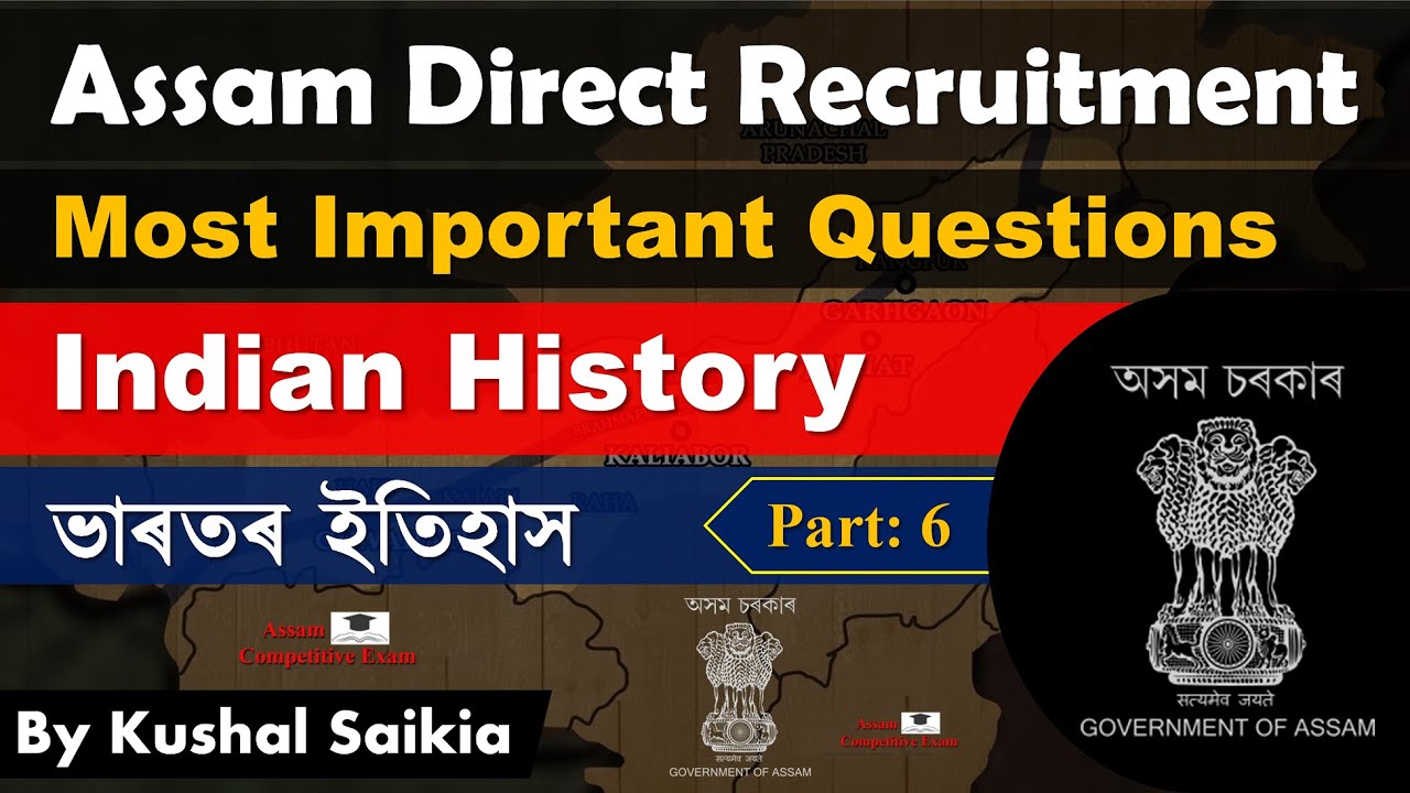 Indian History ভাৰতৰ ইতিহাস - 6 | Assam Direct Recruitment 2022 | Assam Competitive Exam